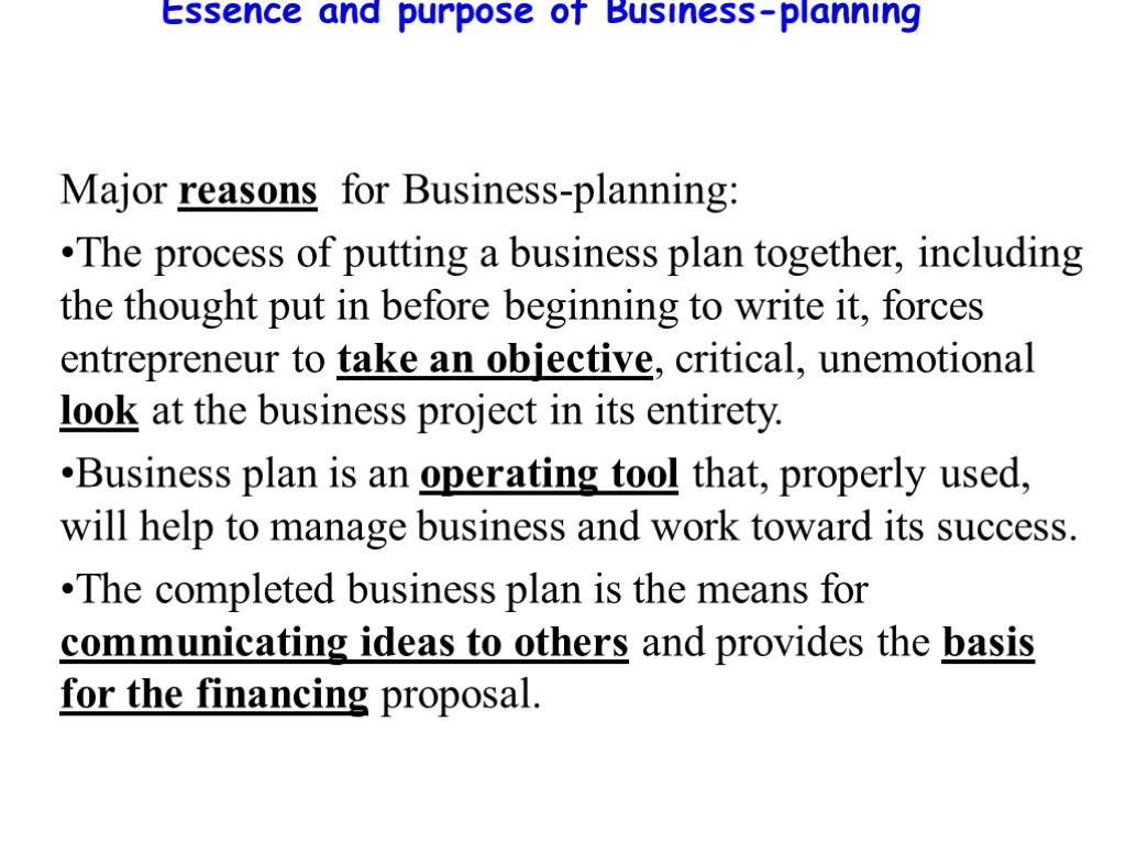 Essence and purpose of Business-planning Major reasons for Business-planning: The process of putting a